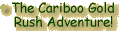 Cariboo Gold Rush Adventure